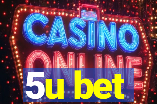 5u bet